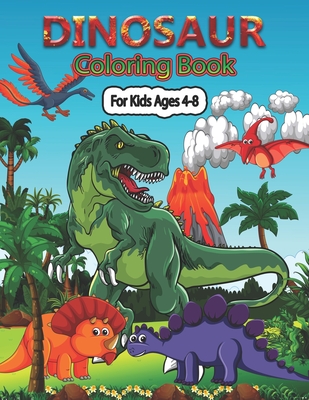 Dinosaur Coloring Book For Kids Ages 4-8: First of the Coloring