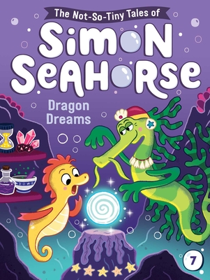 Dragon Dreams (The Not-So-Tiny Tales of Simon Seahorse #7) By Cora Reef, Jake McDonald (Illustrator) Cover Image