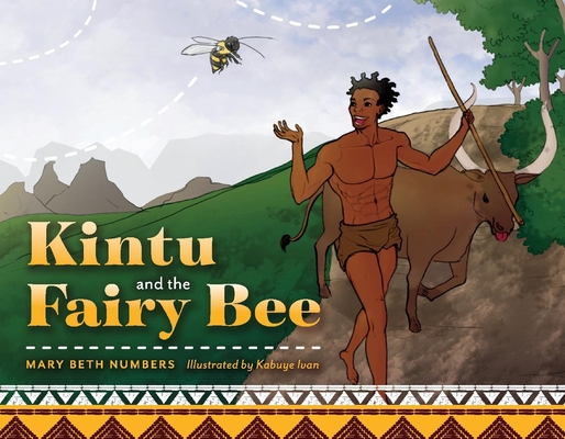 Kintu and the Fairy Bee By Mary Beth Numbers, Kabuye Ivan (Illustrator) Cover Image