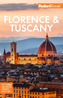 Fodor's Florence & Tuscany: With Assisi and the Best of Umbria (Full-Color Travel Guide) Cover Image