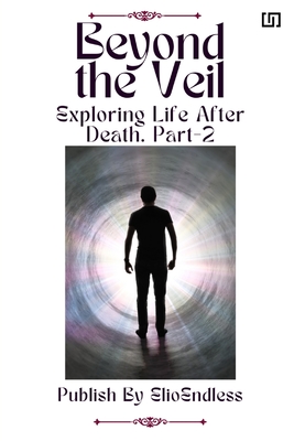 Beyond the Veil Exploring Life After Death Cover Image
