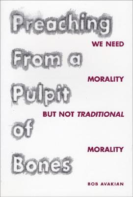 Preaching from a Pulpit of Bones: We Need Morality but Not Traditional Morality By Bob Avakian Cover Image