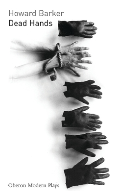Dead Hands (Oberon Modern Plays)