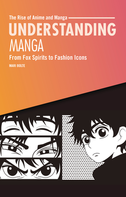 Understanding Manga: From Fox Spirits to Fashion Icons By Mari Bolte Cover Image