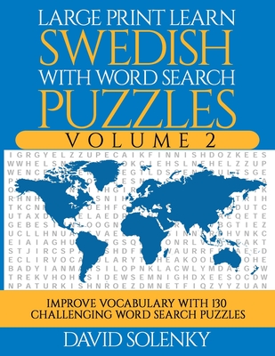 Large Print Learn Swedish with Word Search Puzzles Volume 2: Learn Swedish Language Vocabulary with 130 Challenging Bilingual Word Find Puzzles for Al By David Solenky Cover Image