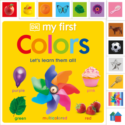 My First Colors: Let's Learn Them All (My First Tabbed Board Book) By DK Cover Image