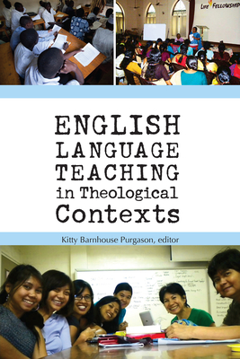 English Language Teaching in Theological Contexts By Kitty Barnhouse Purgason (Editor) Cover Image