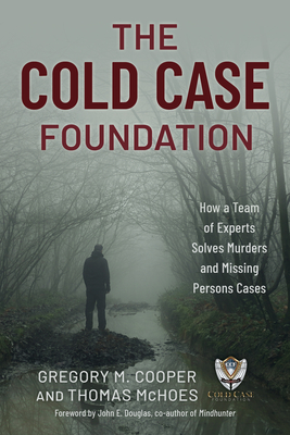 The Cold Case Foundation: How a Team of Experts Solves Murders and Missing Persons Cases Cover Image