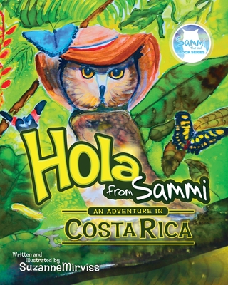 Hola from Sammi - An Adventure in Costa Rica (Sammi the Owl Book #4)