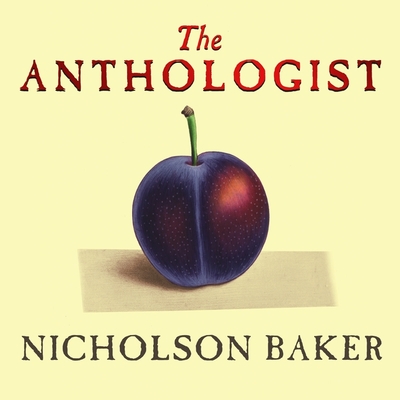 The Anthologist By Nicholson Baker, Nicholson Baker (Read by) Cover Image