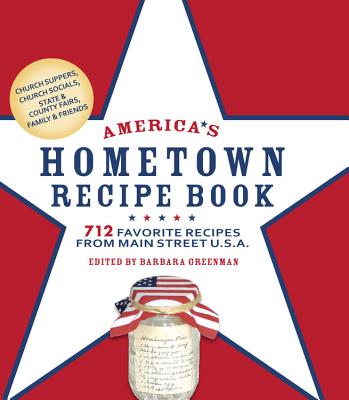 America's Hometown Recipe Book: 712 Favorite Recipes from Main Street U.S.A. By Barbara Greenman (Editor) Cover Image