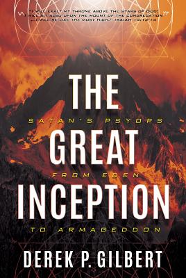 The Great Inception: Satan's Psyops from Eden to Armageddon By Derek P. Gilbert Cover Image