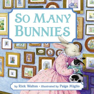 So Many Bunnies Board Book: A Bedtime ABC and Counting Book: An Easter And Springtime Book For Kids By Rick Walton, Paige Miglio (Illustrator) Cover Image