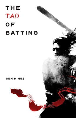 The Tao of Batting By Ben Himes Cover Image