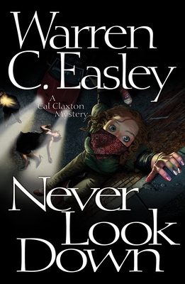 Never Look Down (Cal Claxton Oregon Mysteries #3) By Warren C. Easley Cover Image