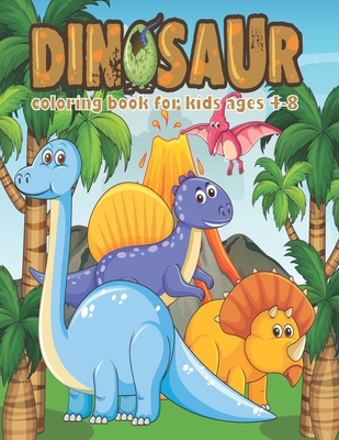 Dinosaur Coloring Book For Kids Ages 4-8: First of the Coloring