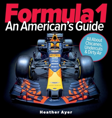 Formula 1: An American's Guide By Heather Ayer Cover Image