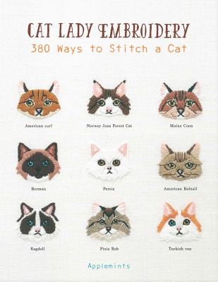 Cat Lady Embroidery: 380 Ways to Stitch a Cat By Applemints Cover Image