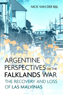 Argentine Perspectives on the Falklands War: The Recovery and Loss of Las Malvinas Cover Image