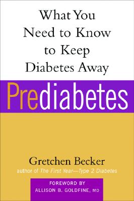 Prediabetes: What You Need to Know to Keep Diabetes Away (Marlowe Diabetes Library)