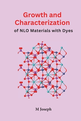 Growth and Characterization of NLO Materials with Dyes By M. Joseph Cover Image
