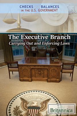The Executive Branch: Carrying Out and Enforcing Laws Cover Image