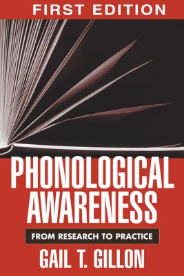 Phonological Awareness, First Edition: From Research to Practice (Challenges in Language and Literacy)