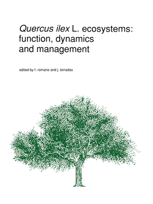 Quercus Ilex L. Ecosystems: Function, Dynamics and Management (Advances in Vegetation Science #13)