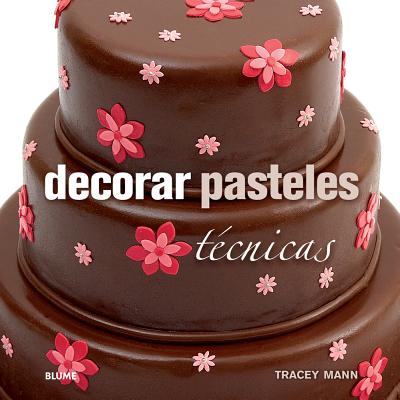 Decorar pasteles: Técnicas By Tracey Mann Cover Image
