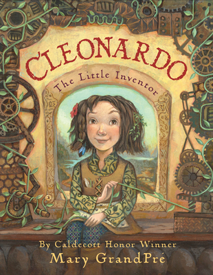 Cleonardo, The Little Inventor By Mary GrandPré, Mary GrandPré (Illustrator) Cover Image