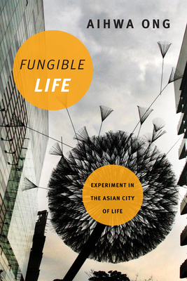 Fungible Life: Experiment in the Asian City of Life