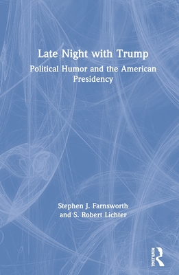 Late Night with Trump: Political Humor and the American Presidency Cover Image