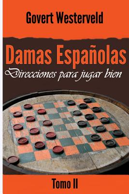 Damas Españolas: Direcciones Para Jugar Bien.: Direcciones Para Jugar Bien By Govert Westerveld Cover Image