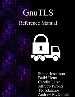GnuTLS Reference Manual By Simon Josefsson, Daiki Ueno, Carolin Latze Cover Image