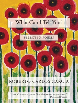 What Can I Tell You? By Roberto Carlos Garcia Cover Image