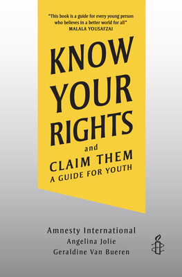 Know Your Rights and Claim Them: A Guide for Youth By Amnesty International, Angelina Jolie, Geraldine Van Bueren Cover Image