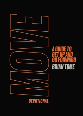 Move Devotional: A Guide for Men to Get Up and Go Forward By Brian Tome Cover Image