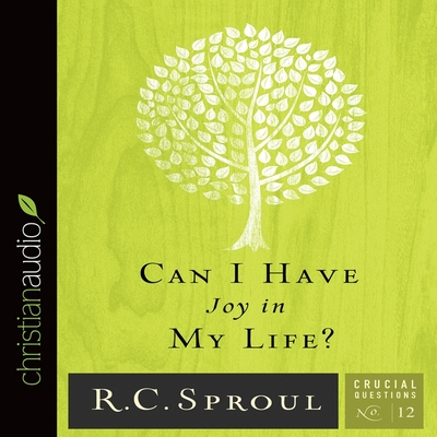 Can I Have Joy in My Life? (Crucial Questions #12) By R. C. Sproul, George W. Sarris (Read by) Cover Image