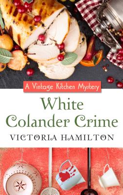 White Colander Crime (Vintage Kitchen Mysteries)