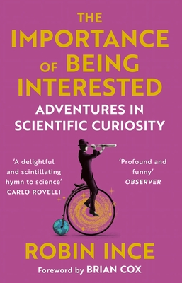 The Importance of Being Interested: Adventures in Scientific Curiosity By Robin Ince Cover Image