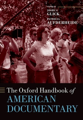 The Oxford Handbook of American Documentary (Oxford Handbooks