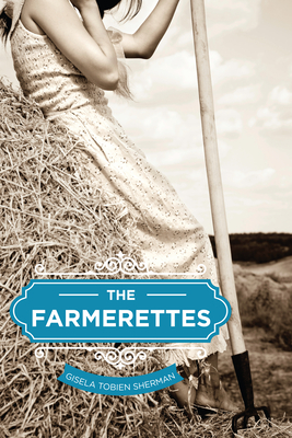 The Farmerettes By Gisela Tobien Sherman Cover Image