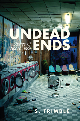 Undead Ends: Stories of Apocalypse Cover Image