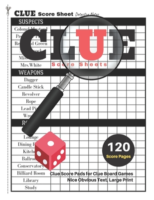 Clue Score Sheets: V.3 Clue Score Pads for Clue Board Games Nice Obvious Text, Large Print 8.5*11 inch, 120 Score pages By Dhc Scoresheet Cover Image