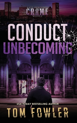 Conduct Unbecoming: A C.T. Ferguson Crime Novel (The C.T. Ferguson Mysteries #15)