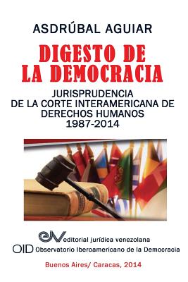 Digesto de La Democracia. Jurisprudencia de La Corte Interamericana de Derechos Humanos 1987-2014 Cover Image