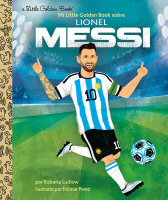 Mi Little Golden Book sobre Lionel Messi (My Little Golden Book About Lionel Messi) Cover Image
