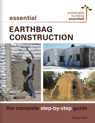 Essential Earthbag Construction: The Complete Step-By-Step Guide (Sustainable Building Essentials #8) By Kelly Hart Cover Image