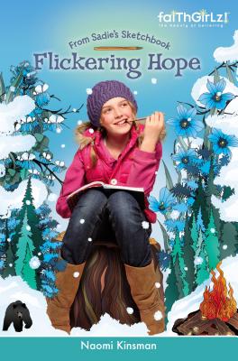 Flickering Hope (Faithgirlz / From Sadie's Sketchbook) By Naomi Kinsman Cover Image