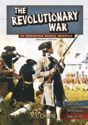 The Revolutionary War: An Interactive History Adventure (You Choose: History) By Elizabeth Raum Cover Image